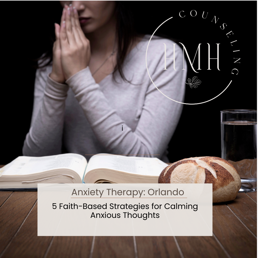 Anxiety therapist Orlando faith-based strategies Christian counseling