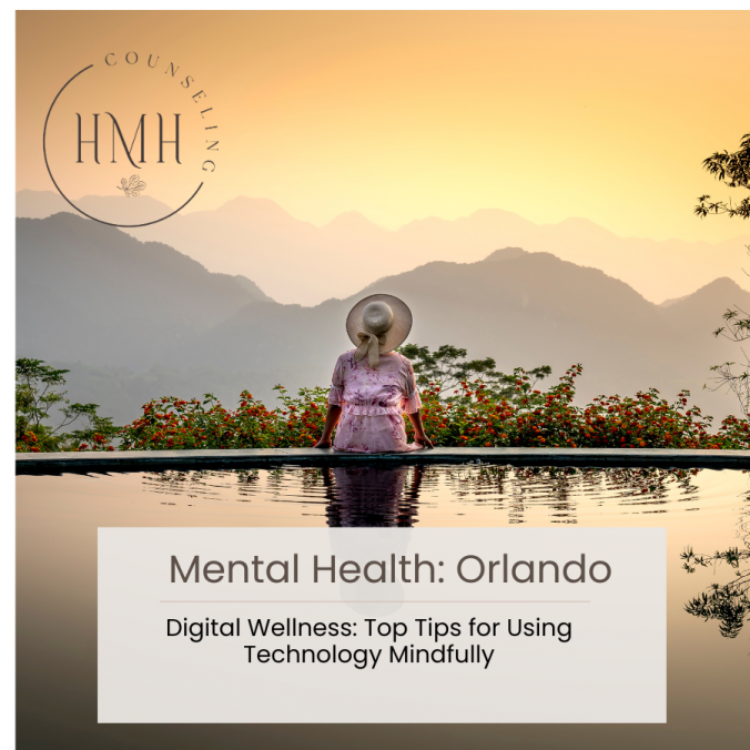 Anxiety Therapy Orlando: Digital wellness Top tips for using technology mindfully